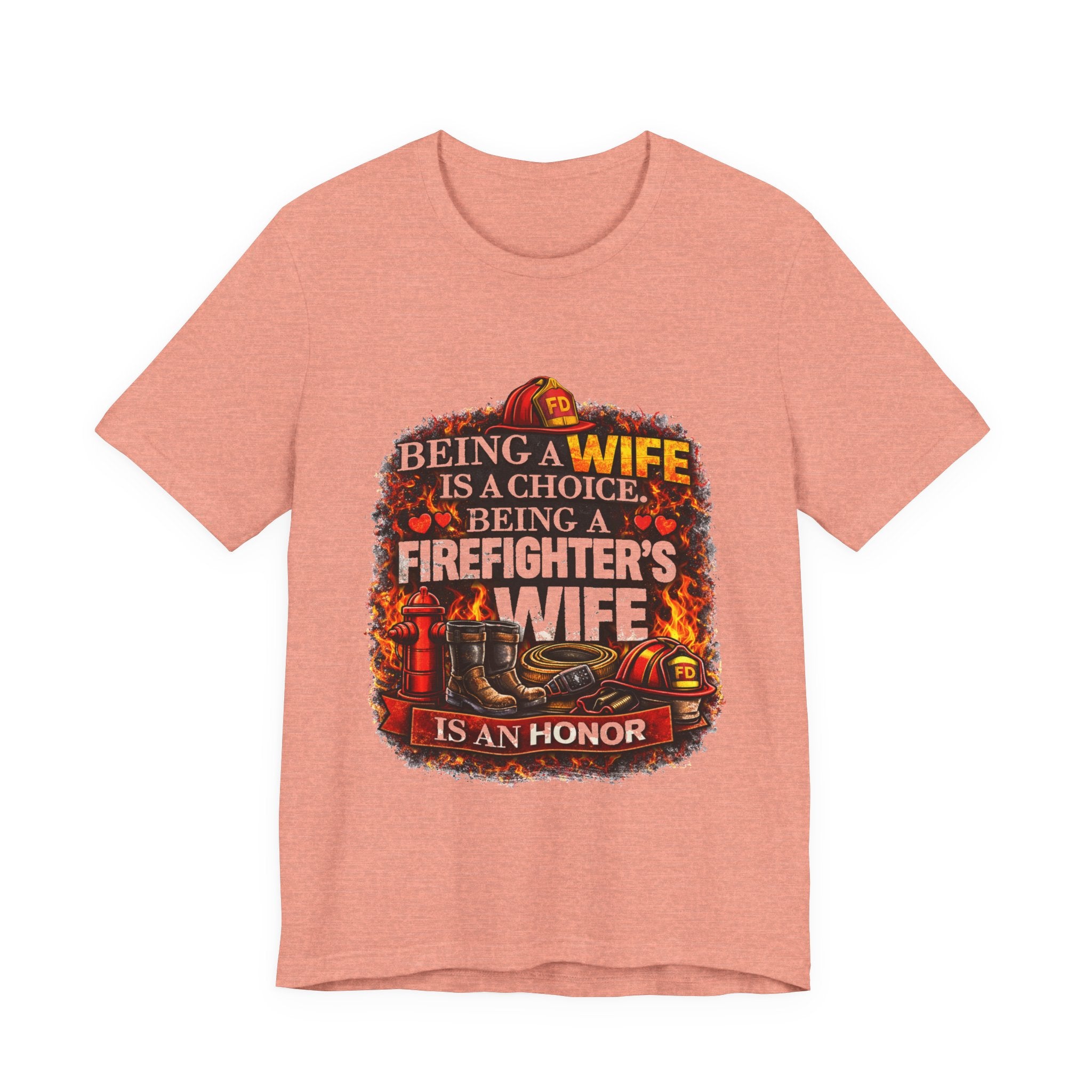 Firefighter's Wife T-Shirt – "Being a Wife is a Choice, Being a Firefighter's Wife is an Honor"
