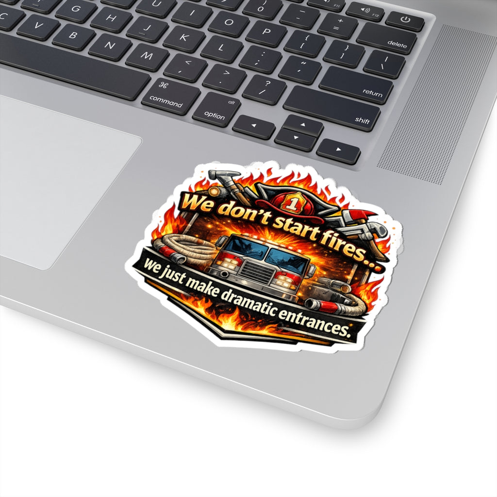 We Don't Start Fires But We Make Dramatic Entrance Sticker