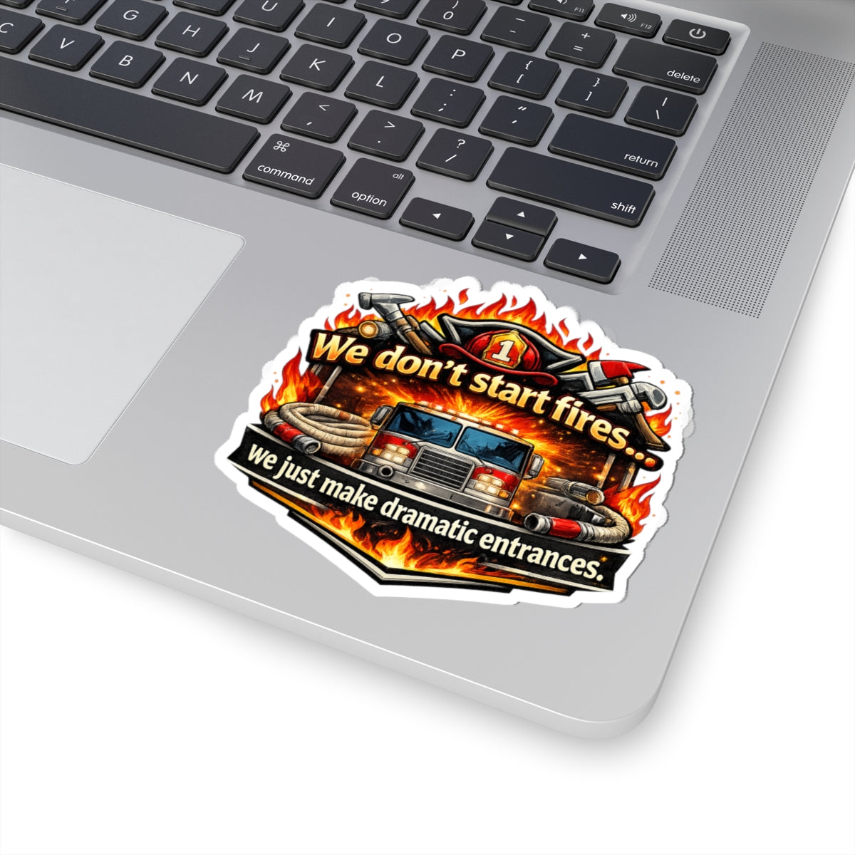 We Don't Start Fires But We Make Dramatic Entrance Sticker