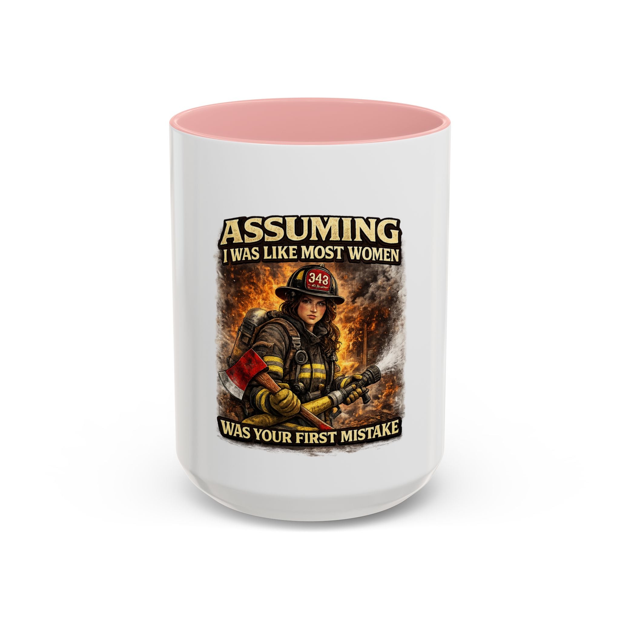 Firefighter Coffee Mug — "Assuming I Was Like Most Women Was Your First Mistake" Accent Mug