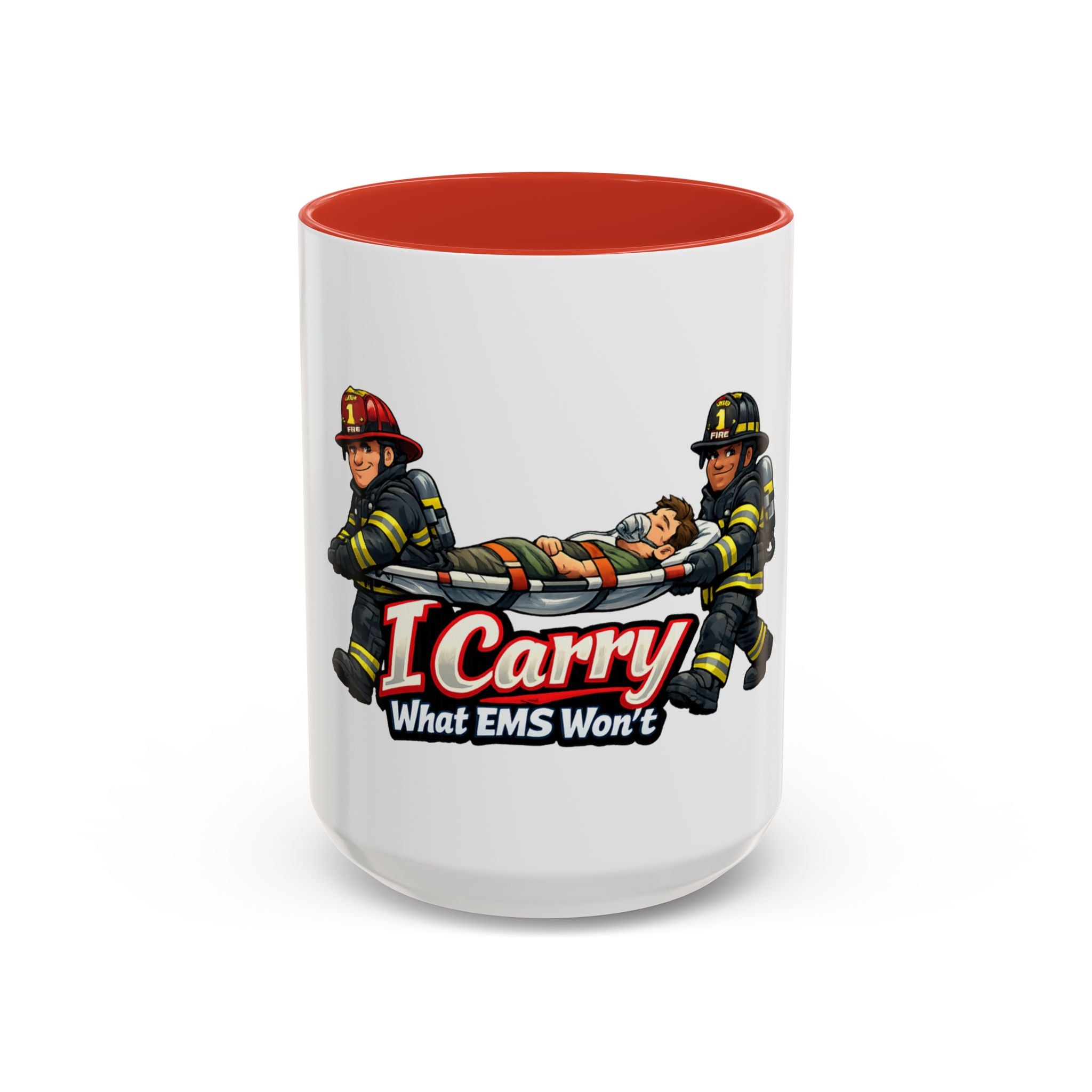 I Carry What EMS Won’t Firefighter Coffee Mug (11/15oz)