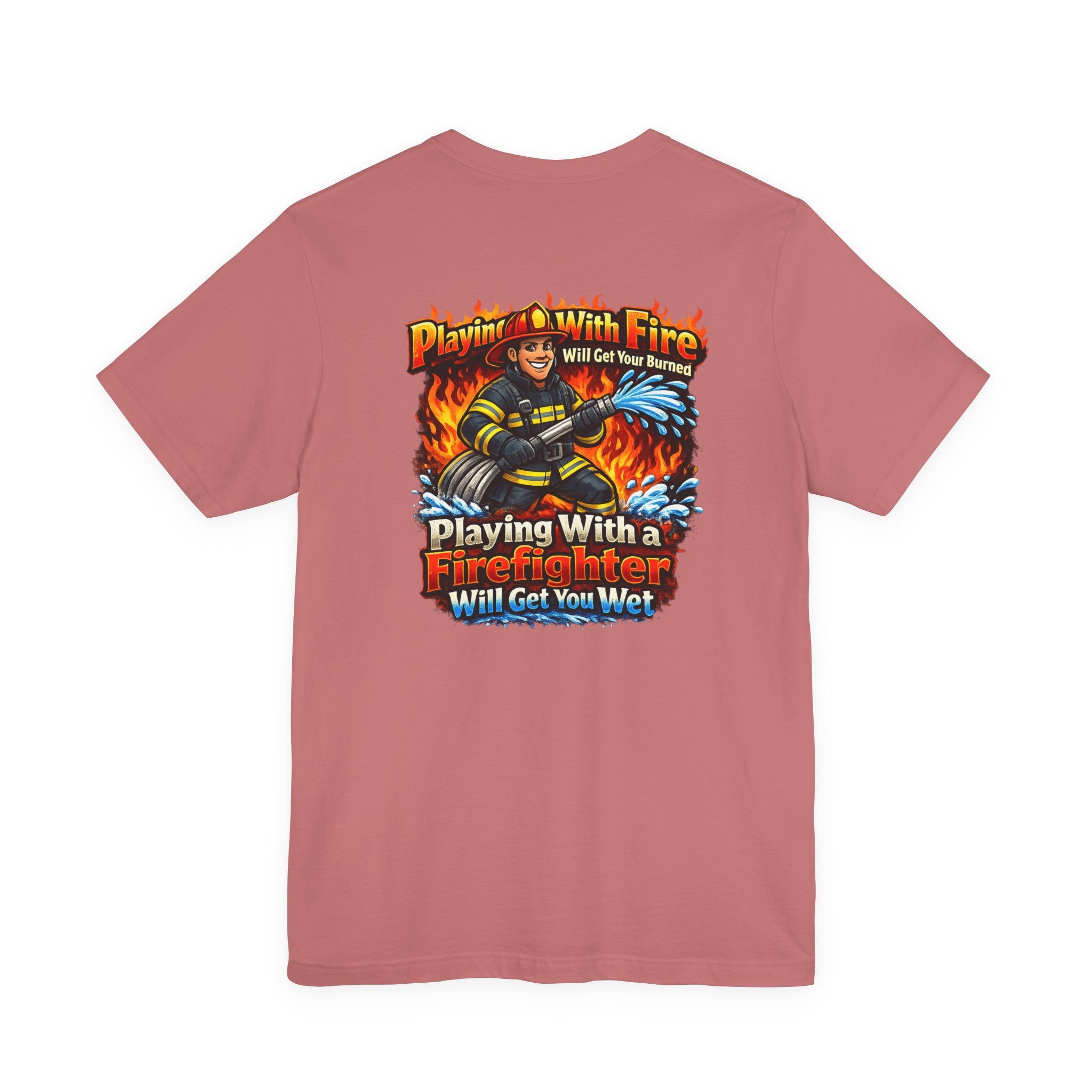 Firefighter Graphic Tee — "Playing With Fire" Back Print