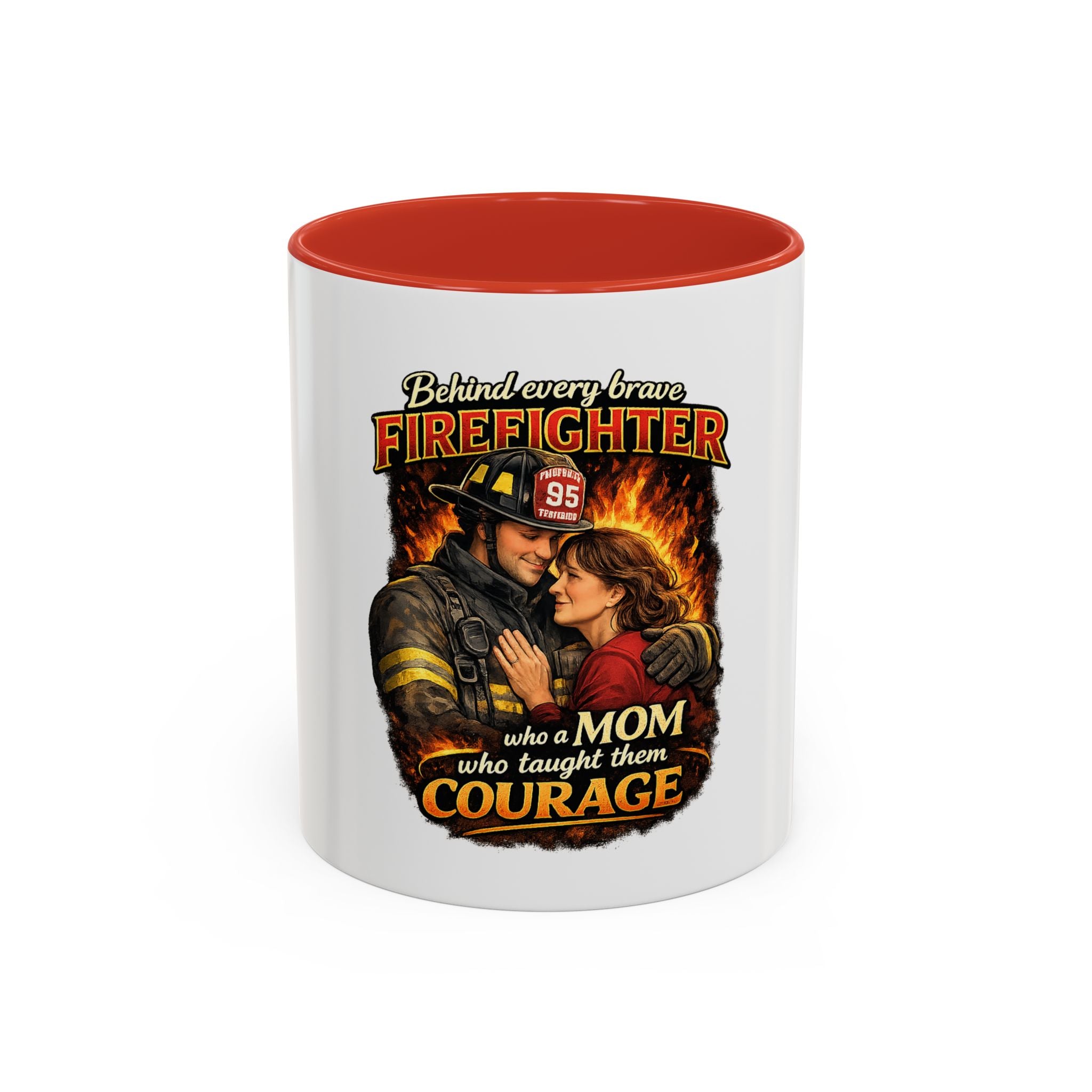 Firefighter Mom Coffee Mug — "Behind Every Brave Firefighter Who A Mom Taught Them Courage"