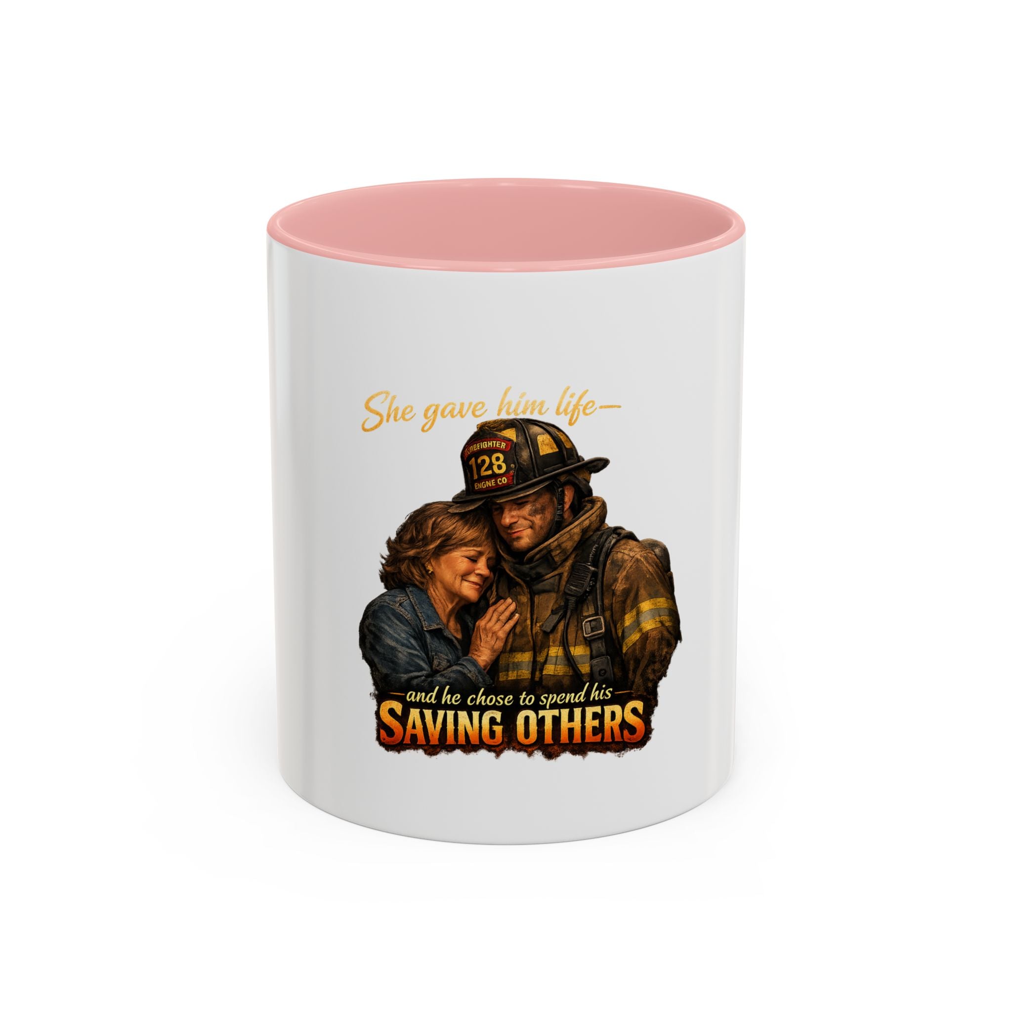 Firefighter Coffee Mug — "She gave him life and he chose to spend it saving others" Accent Mug