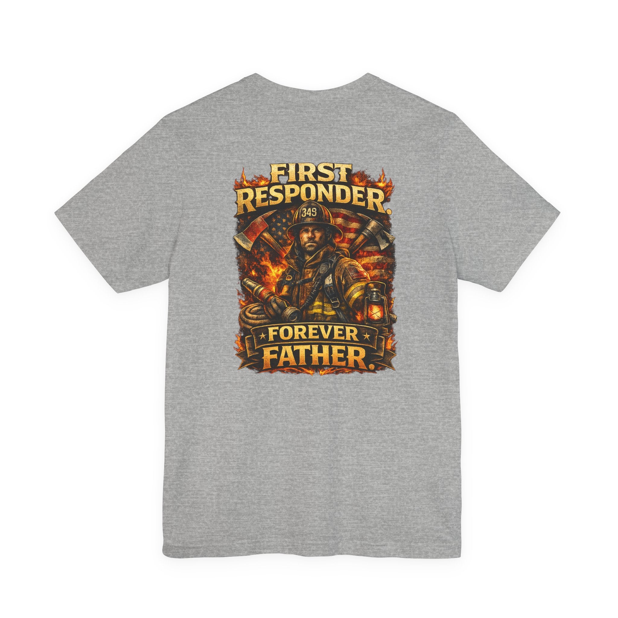 First Responder Forever Father T-Shirt — Firefighter Tribute Tee