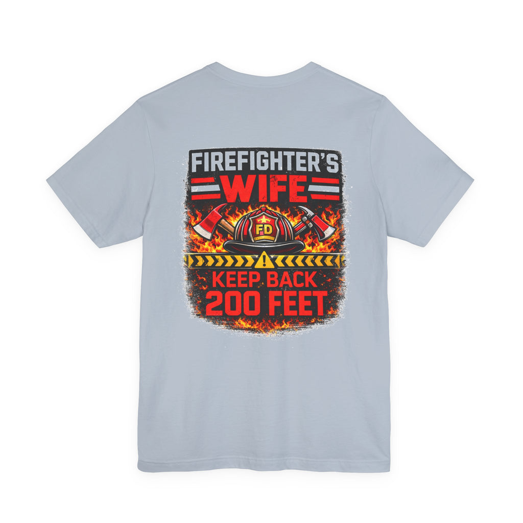 Firefighter's Wife T-Shirt – "Keep Back 200 Feet" Graphic Tee