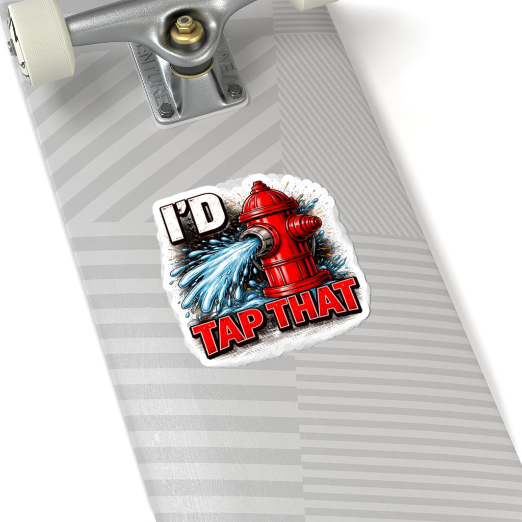 Funny Hydrant Sticker — "I'd Tap That" Kiss-Cut Vinyl Sticker