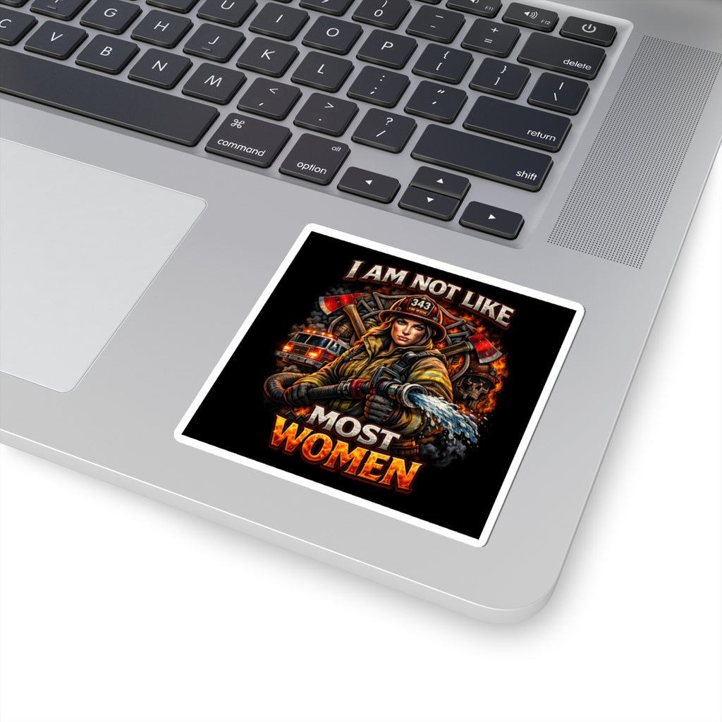 Firefighter Sticker — "I Am Not Like Most Women" Courageous Female Firefighter Kiss-Cut Decal