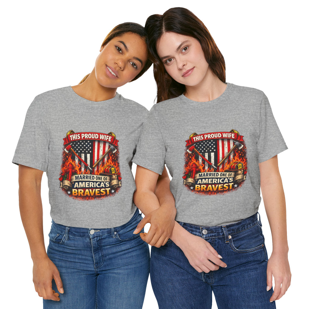 T-Shirt — "This Proud Wife Married One of America's Bravest" Firefighter Tribute Tee