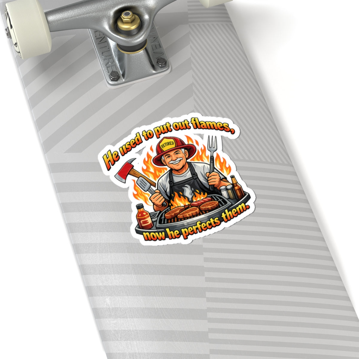 Retired Firefighter BBQ Sticker — "He used to put out flames, now he perfects them"