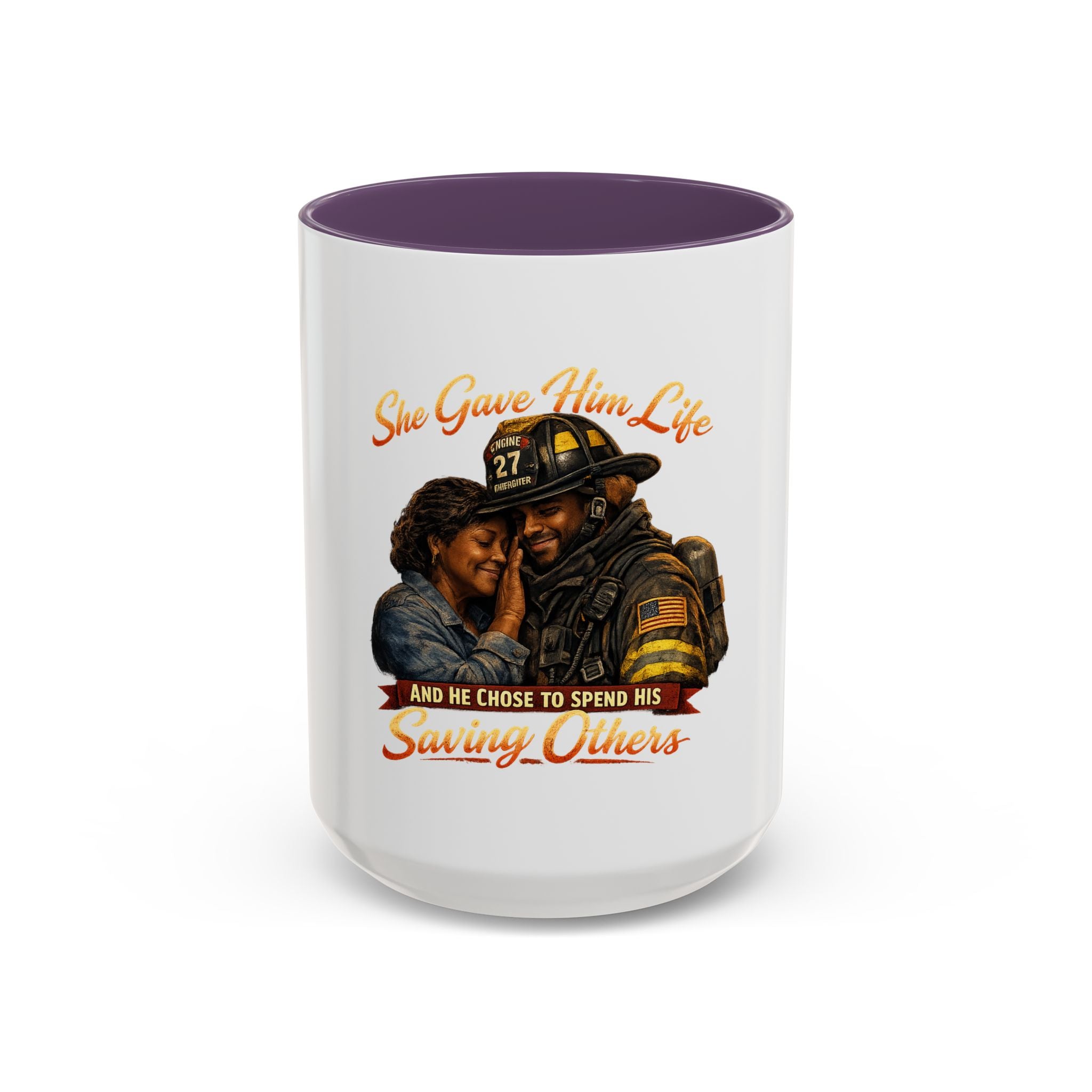 Firefighter Tribute Coffee Mug — "She Gave Him Life and He Chose to Spend His Saving Others"