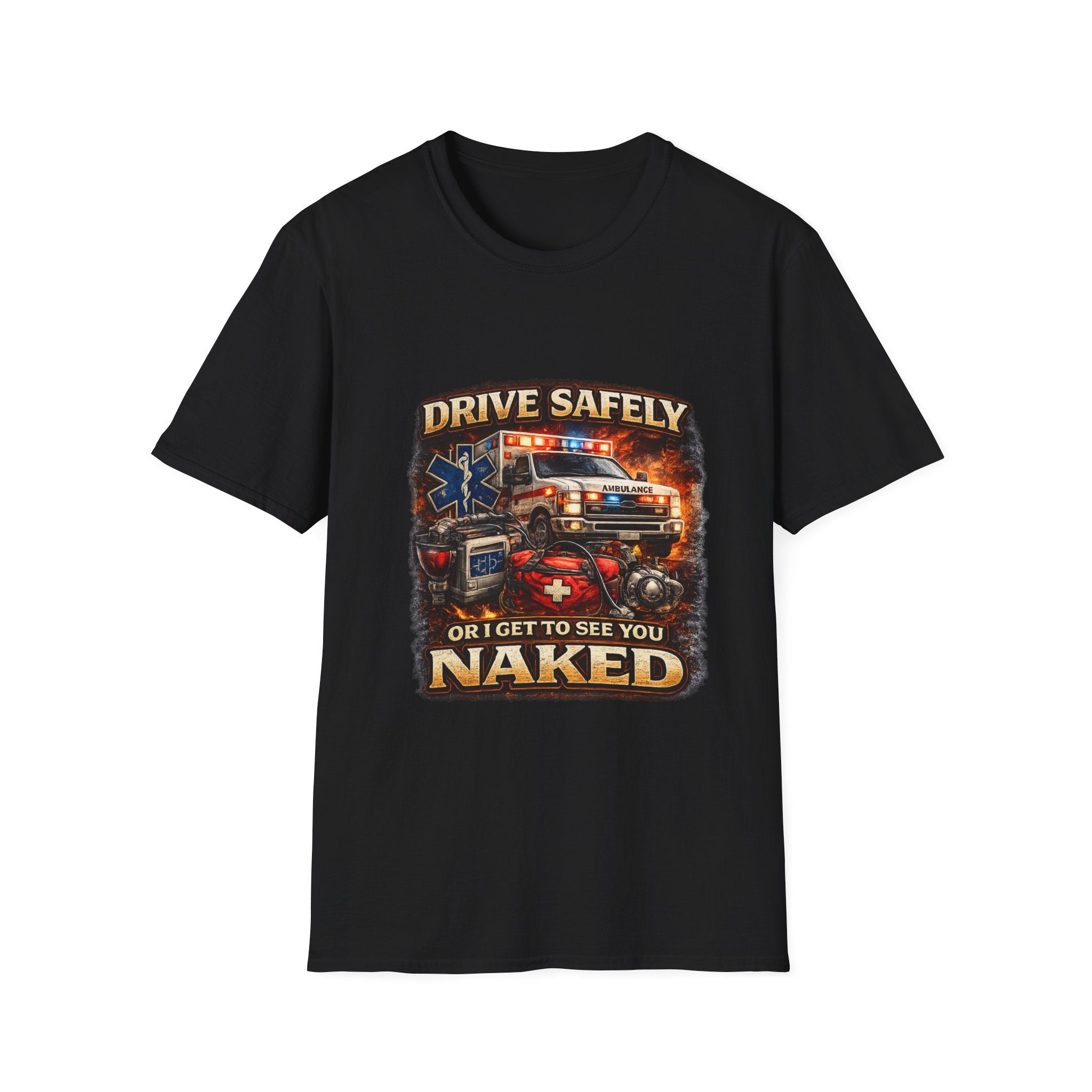 T-Shirt — "Drive Safely or I Get to See You Naked" EMS Paramedic Rescue Shirt